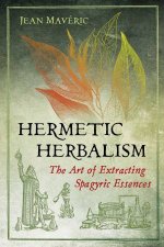 Hermetic Herbalism The Art Of Extracting Spagyric Essences