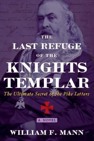 The Last Refuge Of The Knights Templar by William F. Mann