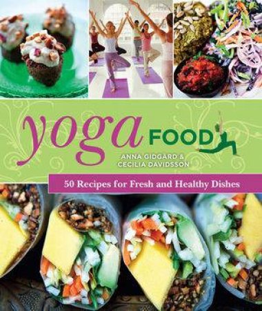 Yoga Food 50 Recipes For Fresh And Healthy Dishes by Gidgrd