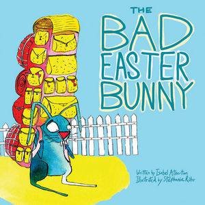 The Bad Easter Bunny by Isabel Atherton
