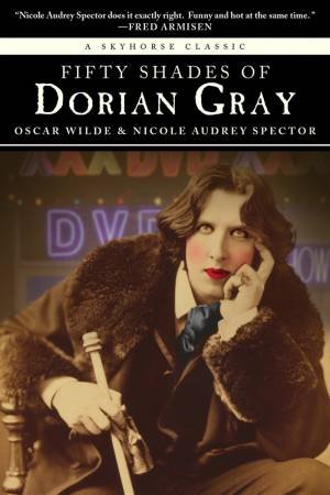 Fifty Shades of Dorian Gray by Nicole Audrey Spector