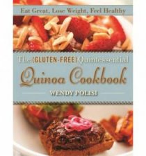The Glutenfree Quintessential Quinoa Cookbook Eat Great Lose Weight Feel Healthy