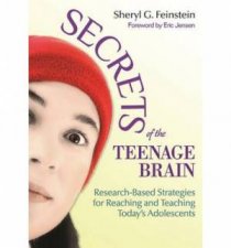 Secrets of the Teenage Brain Researchbased Strategies for Reaching and Teaching Todays Adolescents