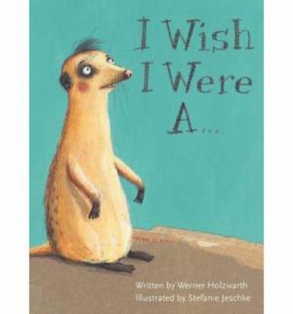 I Wish I Were a . . . by Werner Holzwarth