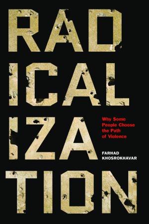 Radicalization by Farhad Khosrokhavar & Jane Marie Todd