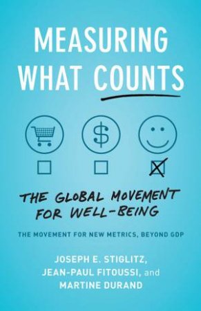 Measuring What Counts by Joseph E Stiglitz & Jean-Paul Fitoussi & Martine Durand