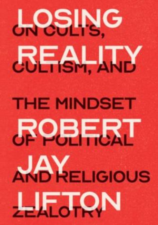 Losing Reality by Robert Jay Lifton