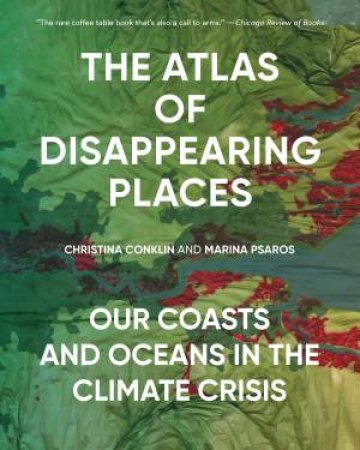 The Atlas of Disappearing Places by Christina Conklin & Marina Psaros