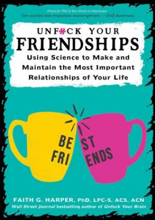 Unfuck Your Friendships by Faith G. Harper