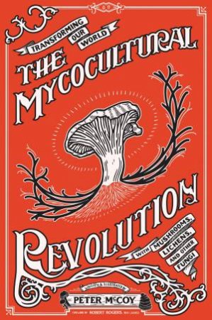 The Mycocultural Revolution by Peter McCoy