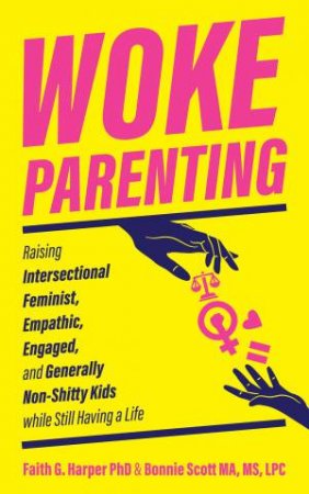 Woke Parenting by Faith G. Harper & Bonnie Scott