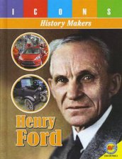 History Makers Henry Ford