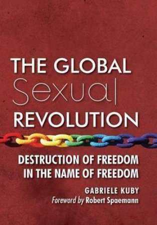 The Global Sexual Revolution by Gabriele Kuby