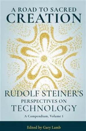 A Road To Sacred Creation by Rudolf Steiner