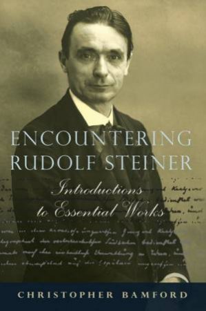 Encountering Rudolf Steiner by Christopher Bamford & Robert A. McDermott & William Michael Jensen
