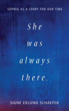 She Was Always There by Signe Eklund Schaefer