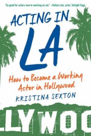 Acting In LA by Kristina Sexton