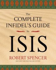 The Complete Infidels Guide to ISIS