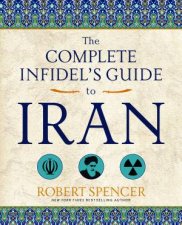 The Complete Infidels Guide To Iran