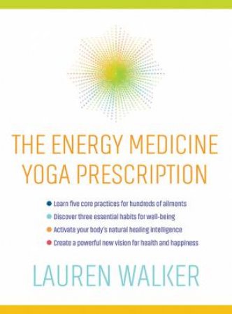 The Energy Medicine Yoga Prescription by Lauren Walker