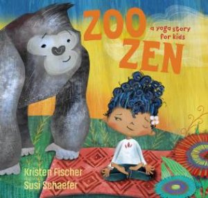Zoo Zen, Count To Ten by Kristen Fischer & Susi Schaefer