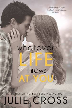 Whatever Life Throws At You by Julie Cross