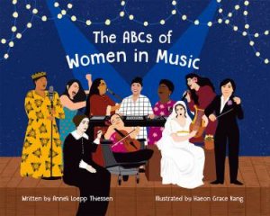 The ABCs Of Women In Music by Anneli Loepp Thiessen & Haeon Grace Kang