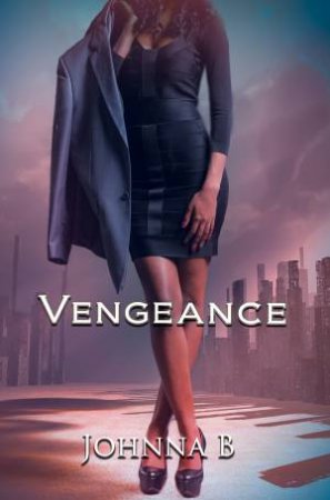 Vengeance: A Never Ending Nightmare by Johnna B