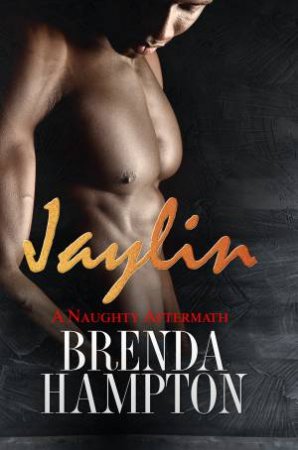 A Naughty Aftermath: Jaylin by Brenda Hampton