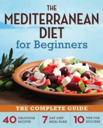 The Mediterranean Diet For Beginners by Various
