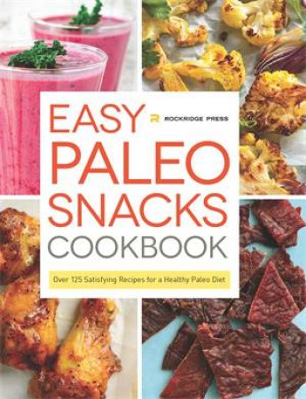 Easy Paleo Snacks Cookbook by Rockridge Press
