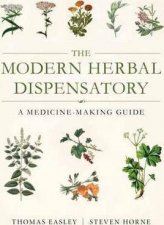 The Modern Herbal Dispensatory A MedicineMaking Guide