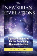 The New Sirian Revelations Galactic Prophecies for the Ascending Human Collective
