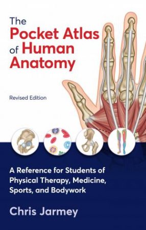 The Pocket Atlas Of Human Anatomy, Revised Edition