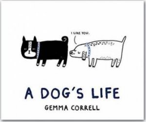 Quicknotes: A Dog's Life by Gemma Correll