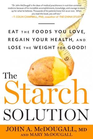 The Starch Solution by John A. McDougall & Mary McDougall