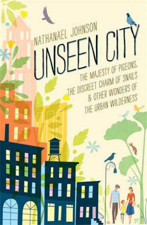 Unseen City by Nathanael Johnson