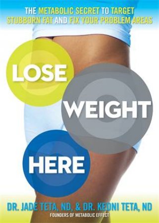 Lose Weight Here by Dr Jade Teta & Dr Keoni Teta