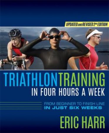 Triathlon Training in Four Hours a Week by Eric Harr
