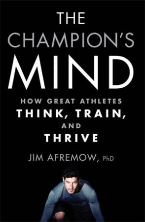 The Champion's Mind by Jim Afremow