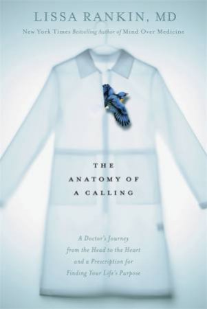 The Anatomy of a Calling by Lissa Rankin