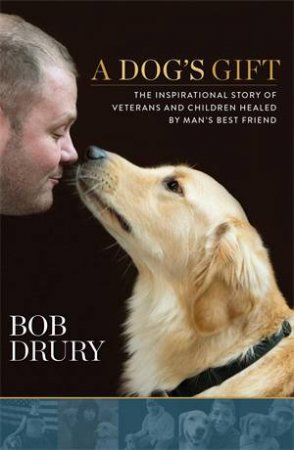 A Dog's Gift by Bob Drury