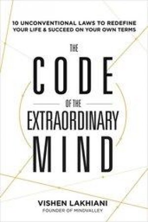 The Code of the Extraordinary Mind by Vishen Lakhiani