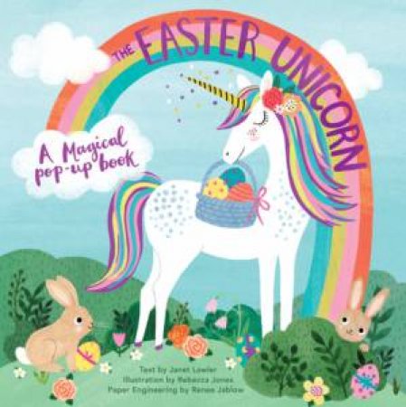The Easter Unicorn by Janet Lawler & Rebecca Jones & Renee Jablow