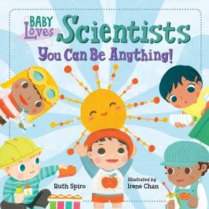 Baby Loves Scientists by Ruth Spiro