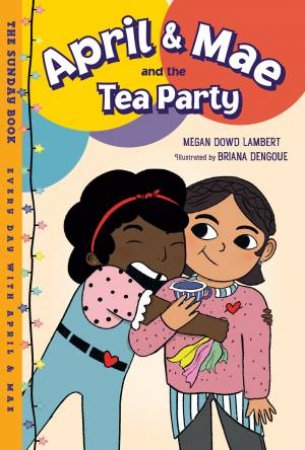 April & Mae and the Tea Party by Megan Dowd Lambert