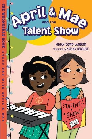 April & Mae and the Talent Show by Megan Dowd Lambert