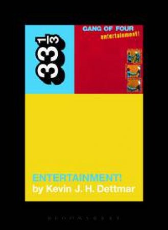 Gang of Four's Entertainment! by Kevin J.H. Dettmar
