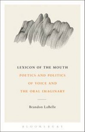 Lexicon of the Mouth by Brandon LaBelle