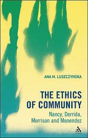 The Ethics of Community by Ana M. Luszczynska